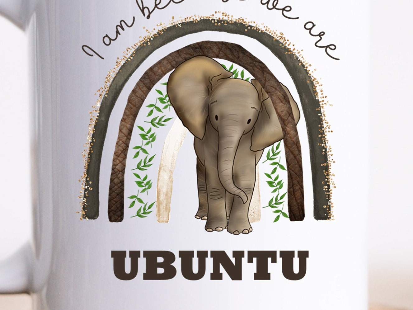 Elephant mug South African gift UBUNTU The African philosophy 'I am because we are' mug. African decor. Elephant gift.