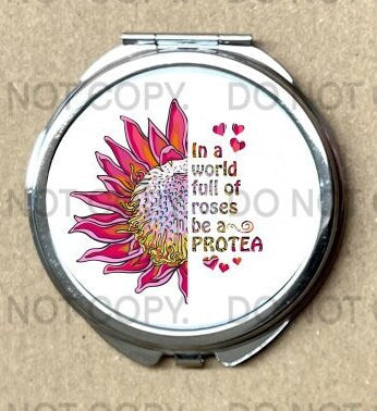 Small hand bag mirror with the motivational quote " In a world full of roses be a protea" Pink protea flower Inspirational Birthday gift